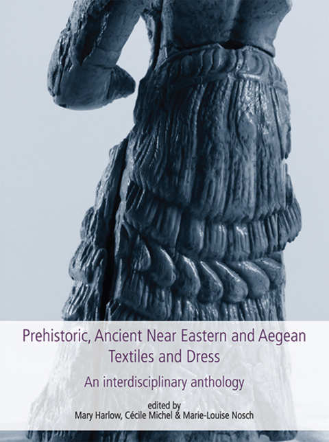Prehistoric, Ancient Near Eastern & Aegean Textiles and Dress - FULL INSTANT DOWNLOAD | PDF DOCX EPUB