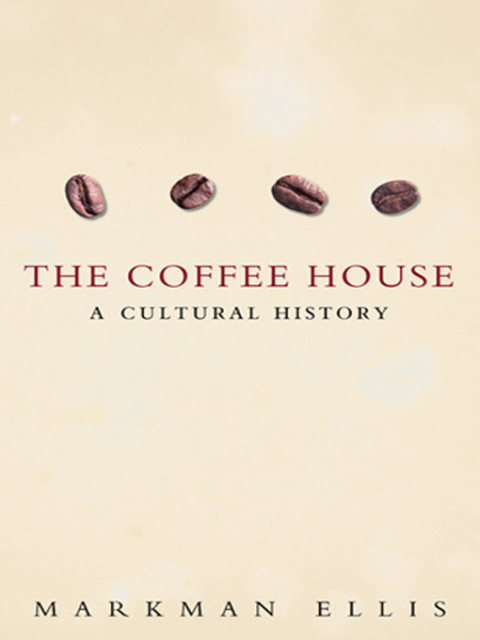 The Coffee-House: A Cultural History - FULL INSTANT DOWNLOAD | PDF DOCX EPUB