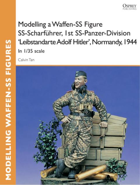 Modelling a Waffen-SS Figure SS-Scharführer, 1st SS-Panzer-Division 'Leibstandarte Adolf Hitler', Normandy, 1944: In 1/35 scale, 1st Edition - FULL INSTANT DOWNLOAD | PDF DOCX EPUB