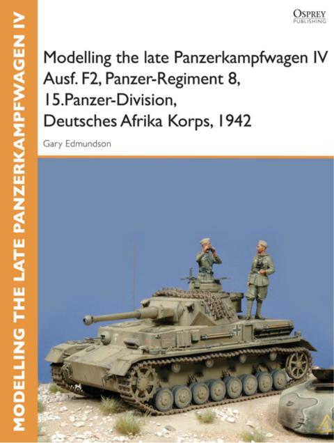Modelling the late Panzerkampfwagen IV Ausf. F2, Panzer-Regiment 8, 15.Panzer-Division, Deutsches Afrika Korps, 1942, 1st Edition - FULL INSTANT DOWNLOAD | PDF DOCX EPUB