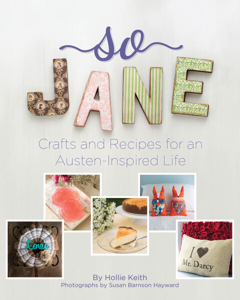 So Jane: Crafts and Recipes for an Austen-Inspired Life - FULL INSTANT DOWNLOAD | PDF DOCX EPUB