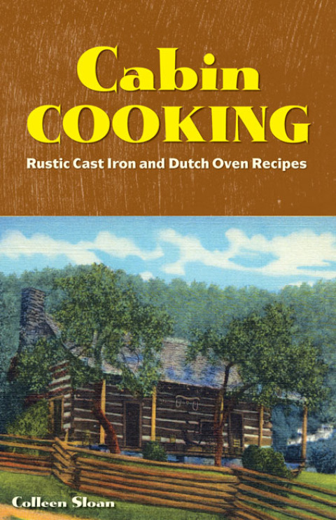 Cabin Cooking: Rustic Cast Iron and Dutch Oven Recipes - FULL INSTANT DOWNLOAD | PDF DOCX EPUB