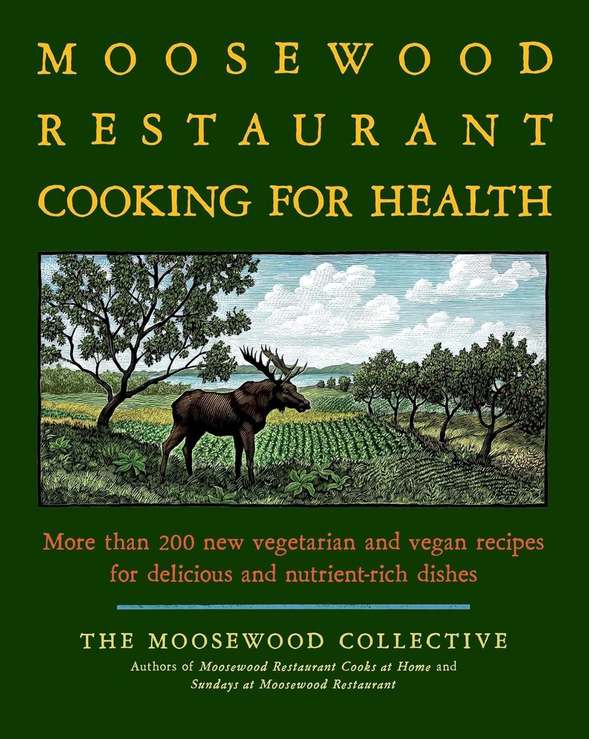 The Moosewood Restaurant Cooking for Health: More Than 200 New Vegetarian and Vegan Recipes for Delicious and Nutrient-Rich Dishes - FULL INSTANT DOWNLOAD | PDF DOCX EPUB