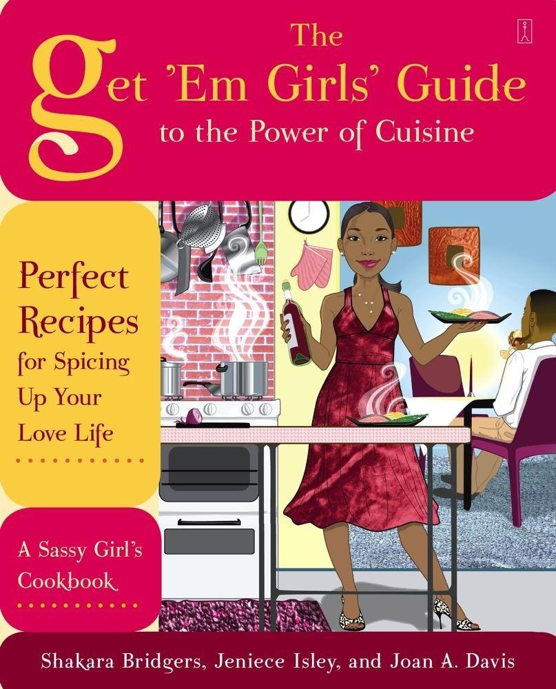 The Get 'Em Girls' Guide to the Power of Cuisine: Perfect Recipes for Spicing Up Your Love Life - FULL INSTANT DOWNLOAD | PDF DOCX EPUB