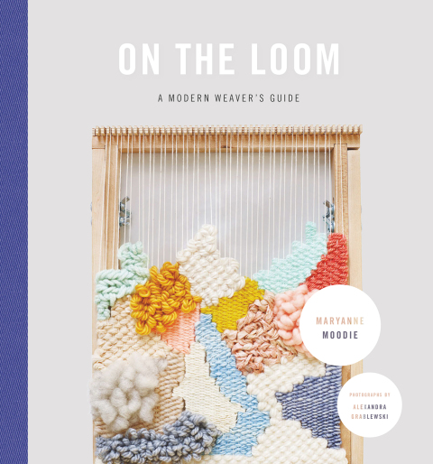 On the Loom: A Modern Weaver's Guide - FULL INSTANT DOWNLOAD | PDF DOCX EPUB