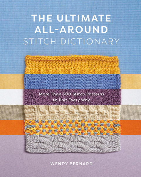 The Ultimate All-Around Stitch Dictionary: More Than 300 Stitch Patterns to Knit Every Way - FULL INSTANT DOWNLOAD | PDF DOCX EPUB