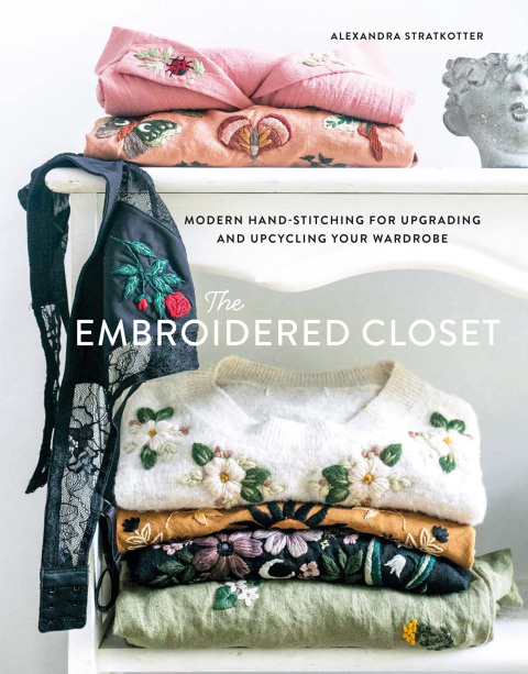 The Embroidered Closet: Modern Hand-stitching for Upgrading and Upcycling Your Wardrobe - FULL INSTANT DOWNLOAD | PDF DOCX EPUB