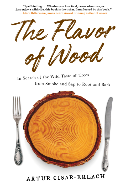 The Flavor of Wood: In Search of the Wild Taste of Trees from Smoke and Sap to Root and Bark - FULL INSTANT DOWNLOAD | PDF DOCX EPUB
