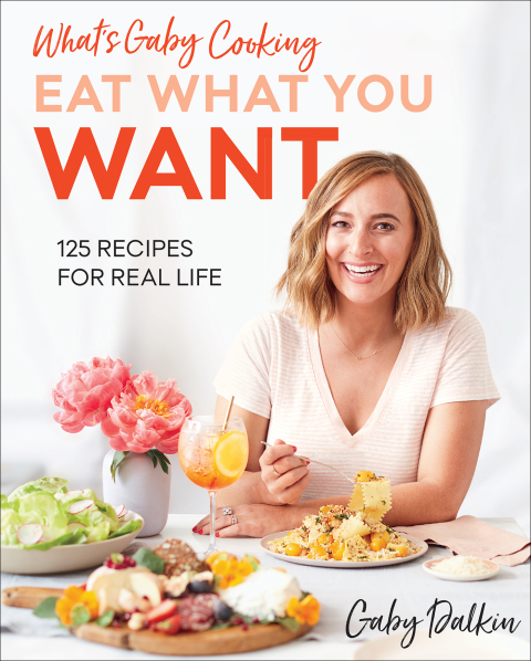 What's Gaby Cooking: Eat What You Want: 125 Recipes for Real Life - FULL INSTANT DOWNLOAD | PDF DOCX EPUB