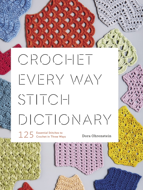 Crochet Every Way Stitch Dictionary: 125 Essential Stitches to Crochet in Three Ways - FULL INSTANT DOWNLOAD | PDF DOCX EPUB