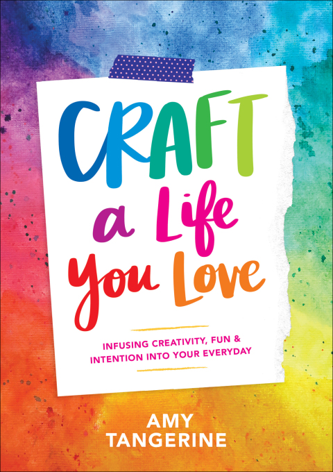 Craft a Life You Love: Infusing Creativity, Fun, & Intention into Your Everyday - FULL INSTANT DOWNLOAD | PDF DOCX EPUB