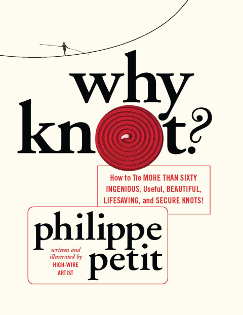 Why Knot?: How to Tie More than Sixty Ingenious, Useful, Beautiful, Lifesaving, and Secure Knots! - FULL INSTANT DOWNLOAD | PDF DOCX EPUB