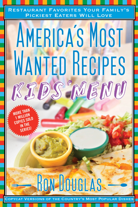 America's Most Wanted Recipes Kids' Menu: Restaurant Favorites Your Family's Pickiest Eaters Will Love - FULL INSTANT DOWNLOAD | PDF DOCX EPUB