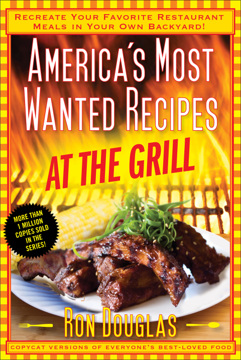 America's Most Wanted Recipes At the Grill: Recreate Your Favorite Restaurant Meals in Your Own Backyard! - FULL INSTANT DOWNLOAD | PDF DOCX EPUB
