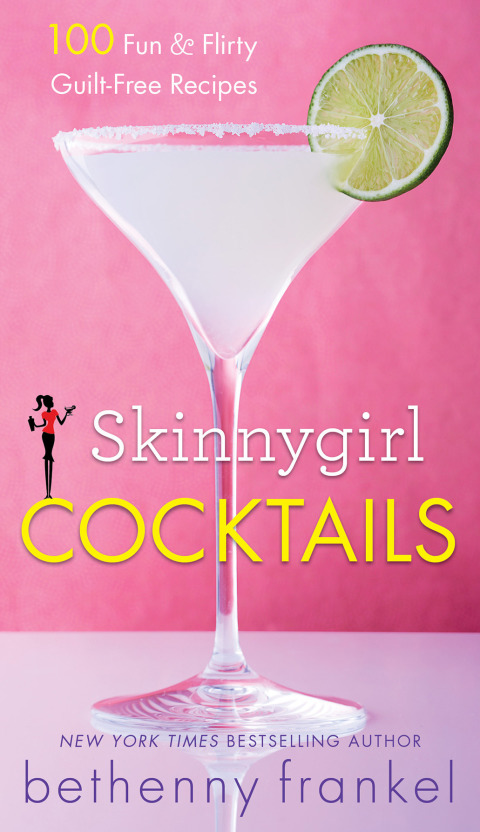 Skinnygirl Cocktails: 100 Fun & Flirty Guilt-Free Recipes - FULL INSTANT DOWNLOAD | PDF DOCX EPUB