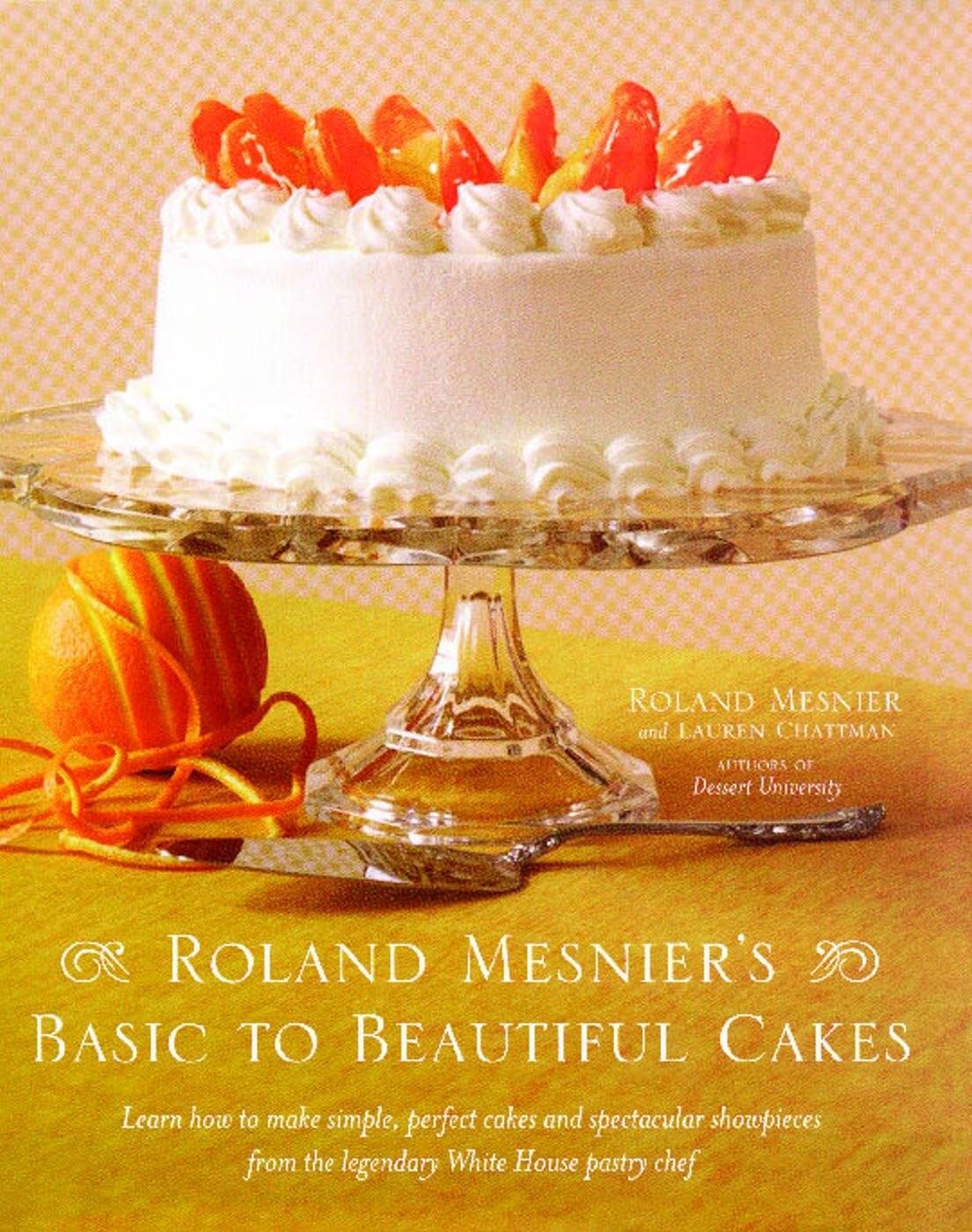 Roland Mesnier's Basic to Beautiful Cakes - FULL INSTANT DOWNLOAD | PDF DOCX EPUB
