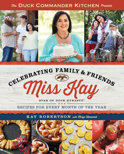 Duck Commander Kitchen Presents Celebrating Family and Friends: Recipes for Every Month of the Year - FULL INSTANT DOWNLOAD | PDF DOCX EPUB