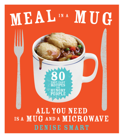 Meal in a Mug: 80 Fast, Easy Recipes for Hungry People—All You Need Is a Mug and a Microwave - FULL INSTANT DOWNLOAD | PDF DOCX EPUB