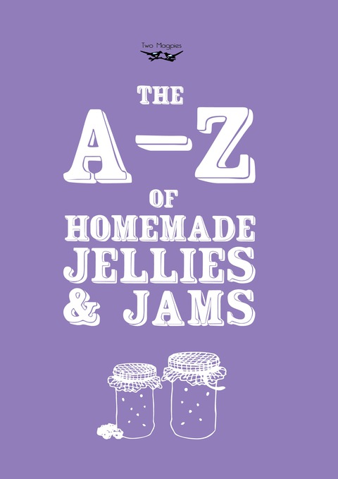 A-Z of Homemade Jellies and Jams - FULL INSTANT DOWNLOAD | PDF DOCX EPUB