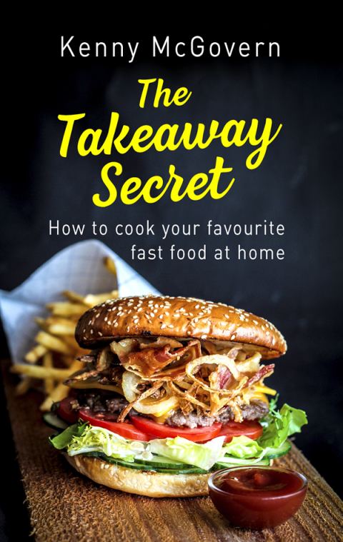 The Takeaway Secret, 2nd edition: How to cook your favourite fast food at home - FULL INSTANT DOWNLOAD | PDF DOCX EPUB