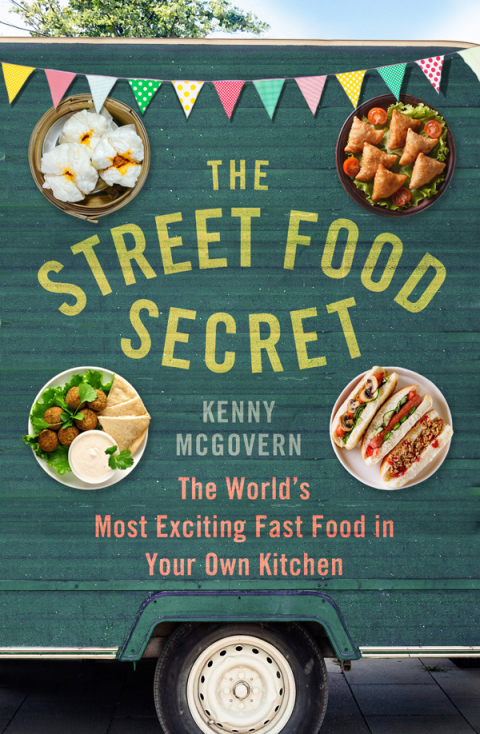 The Street Food Secret: The World's Most Exciting Fast Food in Your Own Kitchen - FULL INSTANT DOWNLOAD | PDF DOCX EPUB