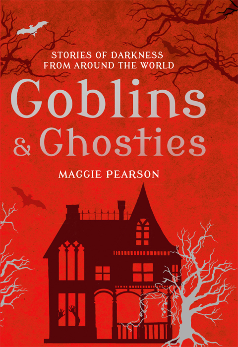 Goblins and Ghosties: Stories of Darkness from Around the World, 1st Edition - FULL INSTANT DOWNLOAD | PDF DOCX EPUB