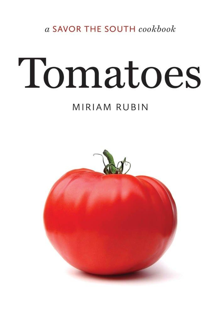 Tomatoes: a Savor the South cookbook, 1st Edition - FULL INSTANT DOWNLOAD | PDF DOCX EPUB