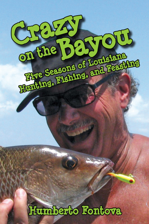 Crazy on the Bayou: Five Seasons of Louisiana Hunting, Fishing, and Feasting - FULL INSTANT DOWNLOAD | PDF DOCX EPUB