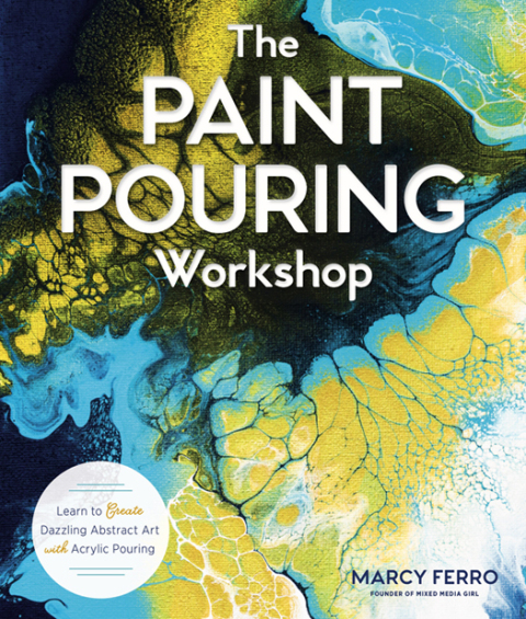 The Paint Pouring Workshop: Learn to Create Dazzling Abstract Art with Acrylic Pouring - FULL INSTANT DOWNLOAD | PDF DOCX EPUB