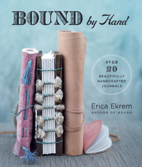 Bound by Hand: Over 20 Beautifully Handcrafted Journals - FULL INSTANT DOWNLOAD | PDF DOCX EPUB