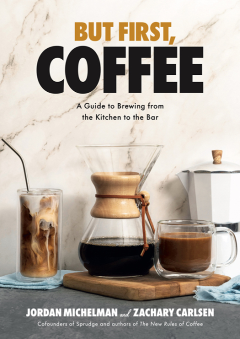 But First, Coffee: A Guide to Brewing from the Kitchen to the Bar - FULL INSTANT DOWNLOAD | PDF DOCX EPUB