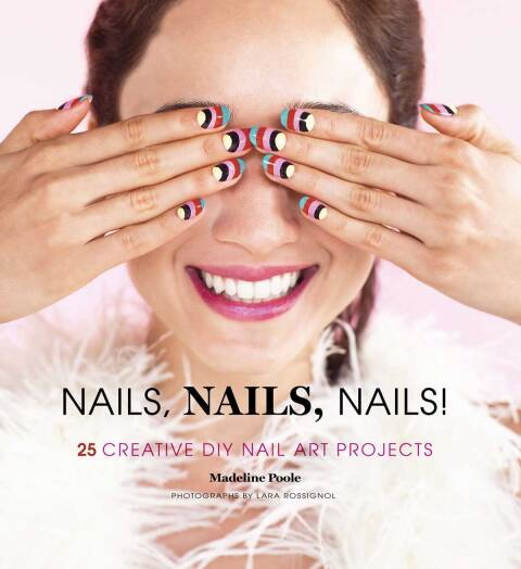 Nails, Nails, Nails!: 25 Creative DIY Nail Art Projects - FULL INSTANT DOWNLOAD | PDF DOCX EPUB