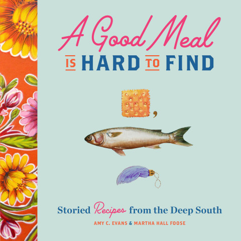 A Good Meal Is Hard to Find: Storied Recipes from Deep South - FULL INSTANT DOWNLOAD | PDF DOCX EPUB