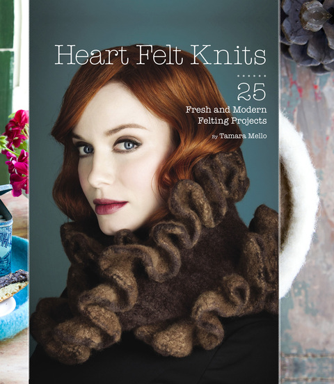 Heart Felt Knits: 25 Fresh and Modern Felting Projects - FULL INSTANT DOWNLOAD | PDF DOCX EPUB