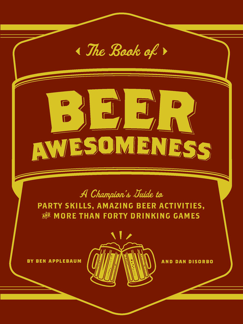 The Book of Beer Awesomeness: A Champion's Guide to Party Skills, Amazing Beer Activities, and More Than Forty Drinking Games - FULL INSTANT DOWNLOAD | PDF DOCX EPUB