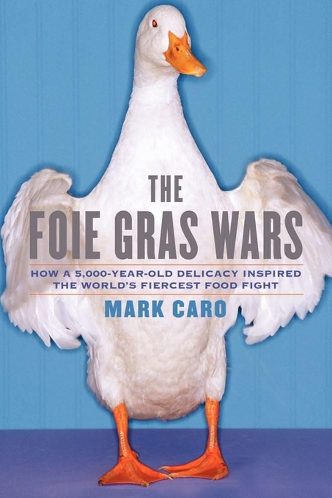 The Foie Gras Wars: How a 5,000-Year-Old Delicacy Inspired the World's Fiercest Food Fight - FULL INSTANT DOWNLOAD | PDF DOCX EPUB