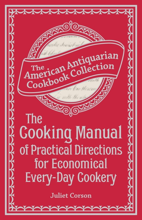 The Cooking Manual of Practical Directions for Economical Every-Day Cookery - FULL INSTANT DOWNLOAD | PDF DOCX EPUB