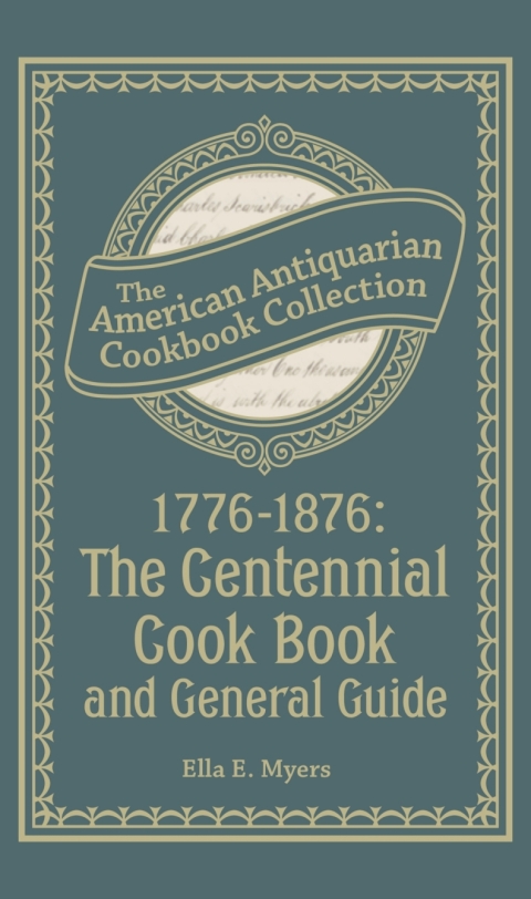 1776–1876: The Centennial Cook Book and General Guide - FULL INSTANT DOWNLOAD | PDF DOCX EPUB