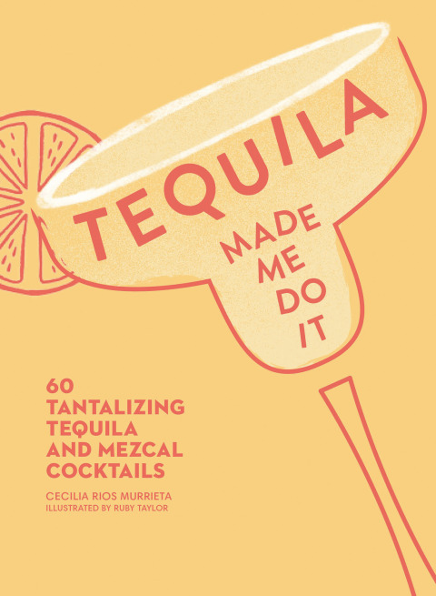 Tequila Made Me Do It: 60 Tantalizing Tequila and Mezcal Cocktails - FULL INSTANT DOWNLOAD | PDF DOCX EPUB