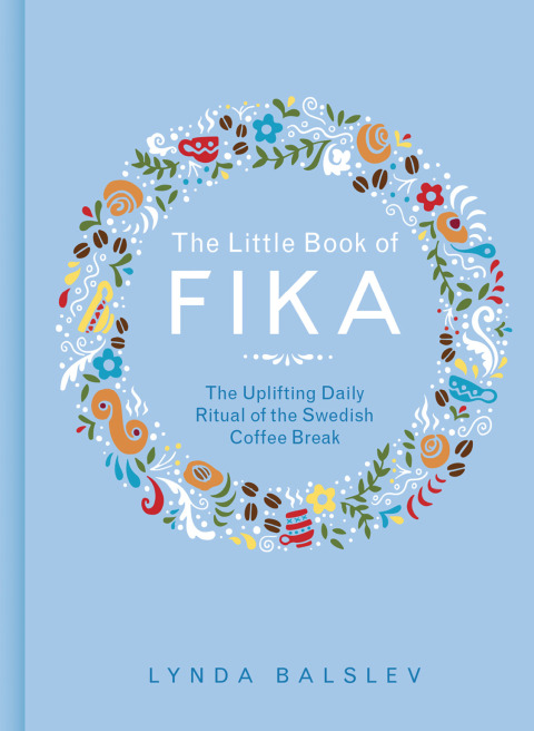 The Little Book of Fika: The Uplifting Daily Ritual of the Swedish Coffee Break - FULL INSTANT DOWNLOAD | PDF DOCX EPUB