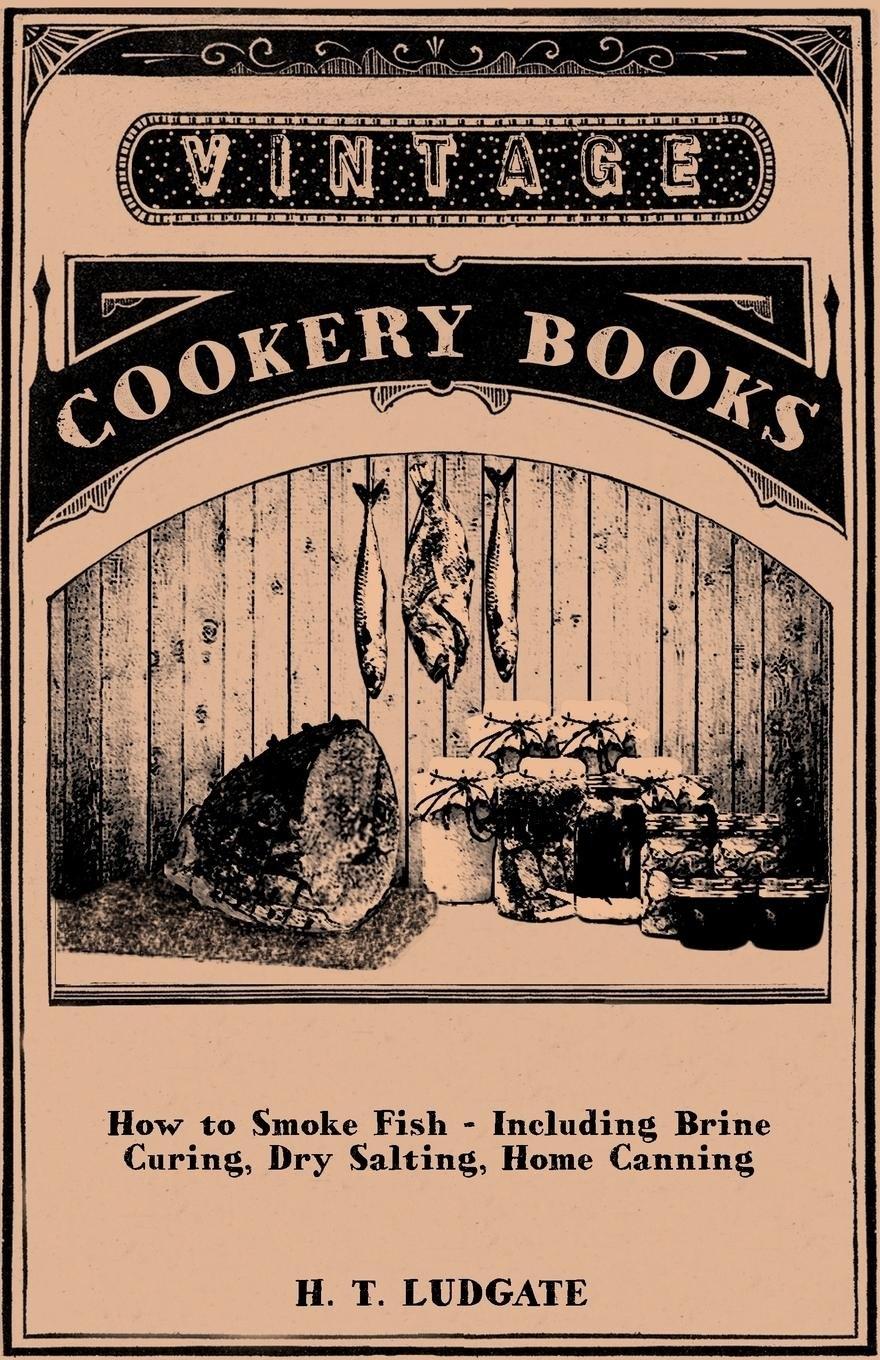 How to Smoke Fish - Including Brine Curing, Dry Salting, Home Canning - FULL INSTANT DOWNLOAD | PDF DOCX EPUB