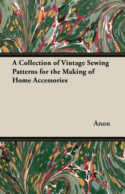 A Collection of Vintage Sewing Patterns for the Making of Home Accessories - FULL INSTANT DOWNLOAD | PDF DOCX EPUB