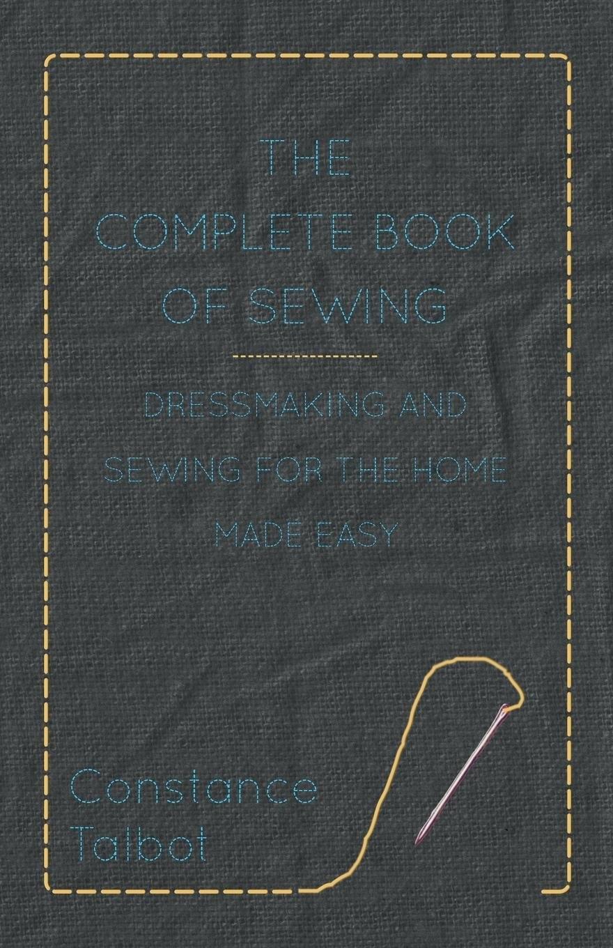 The Complete Book of Sewing - Dressmaking and Sewing for the Home Made Easy - FULL INSTANT DOWNLOAD | PDF DOCX EPUB