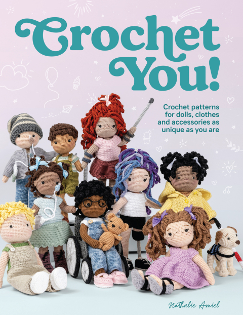 Crochet You!: Crochet patterns for dolls, clothes and accessories as unique as you are - FULL INSTANT DOWNLOAD | PDF DOCX EPUB