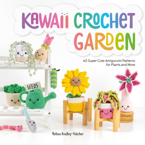 Kawaii Crochet Garden: 40 super cute amigurumi patterns for plants and more - FULL INSTANT DOWNLOAD | PDF DOCX EPUB