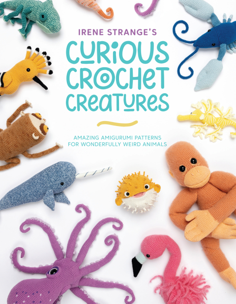 Irene Strange's Curious Crochet Creatures: Amazing amigurumi patterns for wonderfully weird animals - FULL INSTANT DOWNLOAD | PDF DOCX EPUB