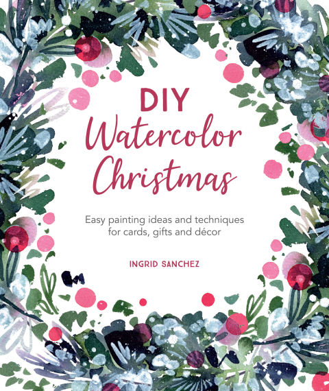 DIY Watercolor Christmas: Easy painting ideas and techniques for cards, gifts and décor - FULL INSTANT DOWNLOAD | PDF DOCX EPUB