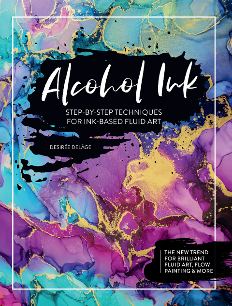 Alcohol Ink: Step-by-Step Techniques for Ink-Based Fluid Art - FULL INSTANT DOWNLOAD | PDF DOCX EPUB