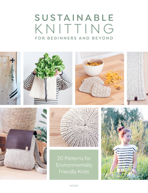 Sustainable Knitting for Beginners and Beyond: 20 Patterns for Environmentally Friendly Knits - FULL INSTANT DOWNLOAD | PDF DOCX EPUB