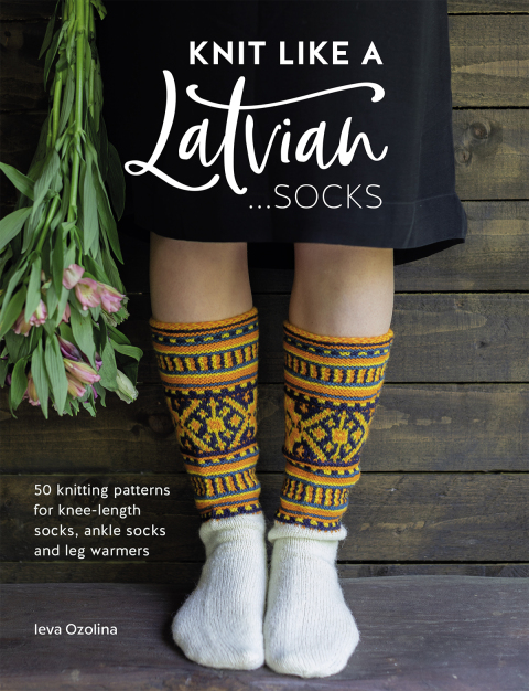 Knit Like a Latvian: Socks: 50 Knitting Patterns for Knee-Length Socks, Ankle Socks and Legwarmers - FULL INSTANT DOWNLOAD | PDF DOCX EPUB